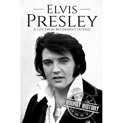 Elvis Presley: A Life From Beginning to End - Paperback