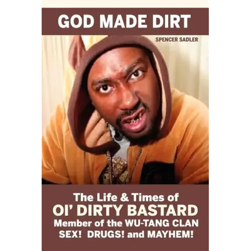 God Made Dirt: The Life & Times of Ol' Dirty Bastard - Paperback
