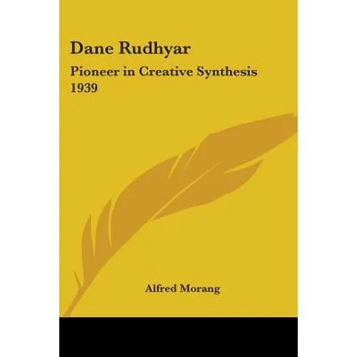 Dane Rudhyar: Pioneer in Creative Synthesis 1939 - Paperback