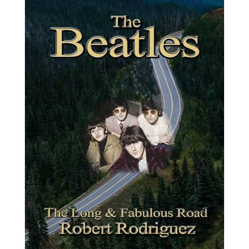 The Beatles: The Long and Fabulous Road: Beatles Biography: The British Invasion, Brian Epstein, Paul, George, Ringo and John Lenno - Paperback