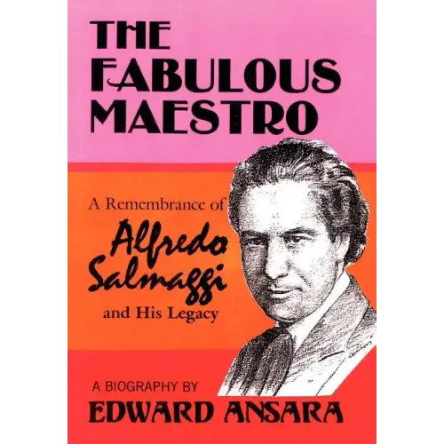 The Fabulous Maestro: A Remembrance of Alfredo Salmaggi and His Legacy - Hardcover
