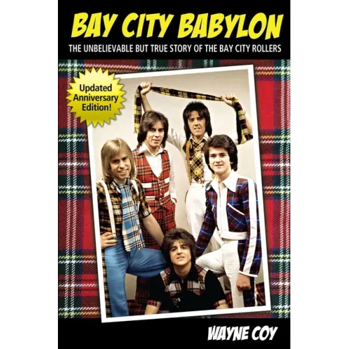 Bay City Babylon: The Unbelievable, But True Story Of The Bay City Rollers - Paperback
