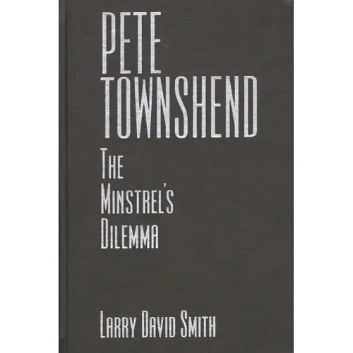 Pete Townshend: The Minstrel's Dilemma - Hardcover