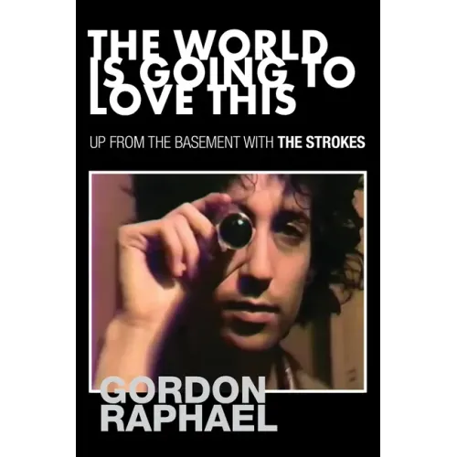 The World Is Going To Love This: Up From The Basement With The Strokes - Paperback