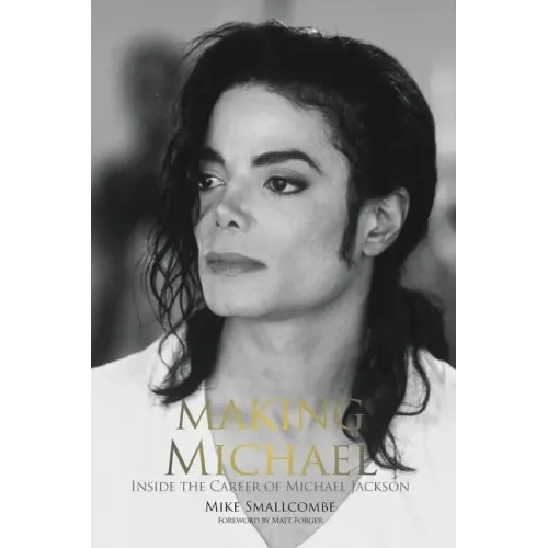 Making Michael: Inside the Career of Michael Jackson - Paperback
