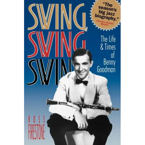 Swing, Swing, Swing: The Life & Times of Benny Goodman - Paperback