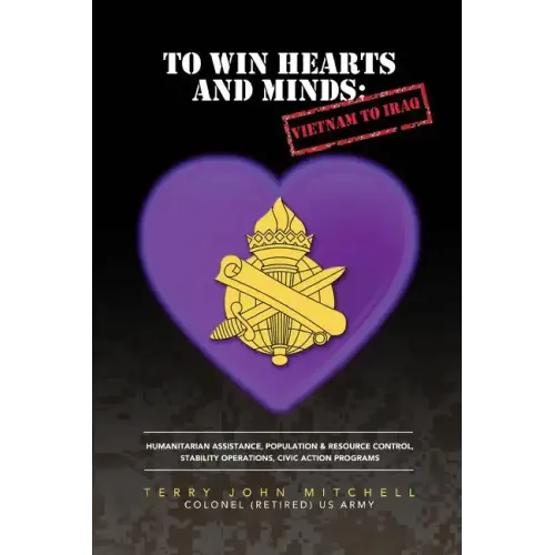 To Win Hearts and Minds: Vietnam to Iraq - Paperback