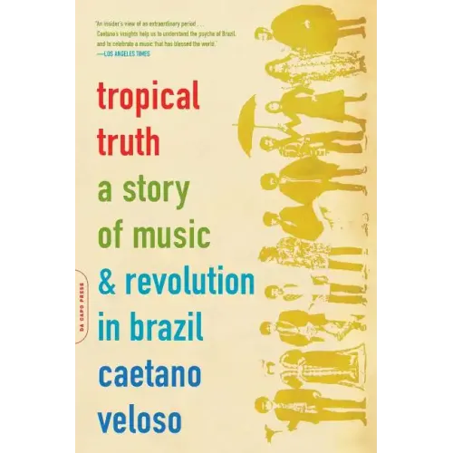 Tropical Truth: A Story of Music and Revolution in Brazil - Paperback