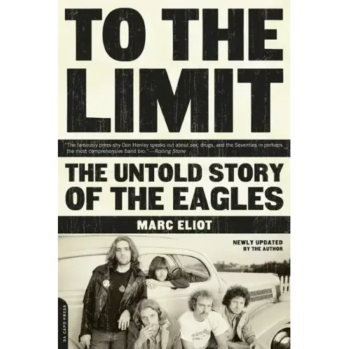 To the Limit: The Untold Story of the Eagles - Paperback