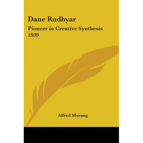 Dane Rudhyar: Pioneer in Creative Synthesis 1939 - Paperback