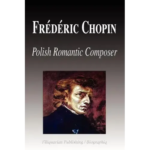 Frdric Chopin - Polish Romantic Composer (Biography) - Paperback