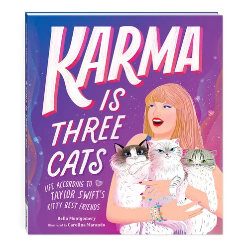 Karma Is Three Cats: Life According to Taylor Swift's Kitty Best Friends - Hardcover