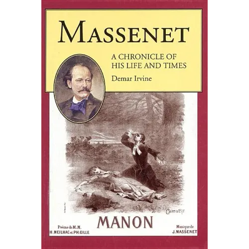 Massenet: A Chronicle of His Life and Times - Paperback