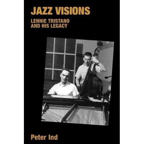 Jazz Visions: Lennie Tristano and His Legacy - Paperback