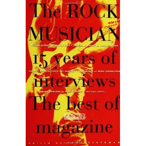 The Rock Musician: 15 Years of the Interviews - The Best of Musician Magazine - Paperback