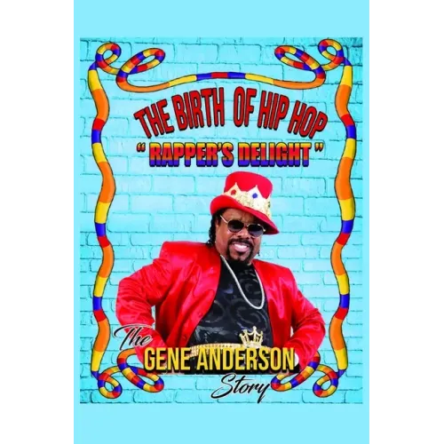 The Birth of Hip Hop: Rapper's Delight-The Gene Anderson Story - Paperback