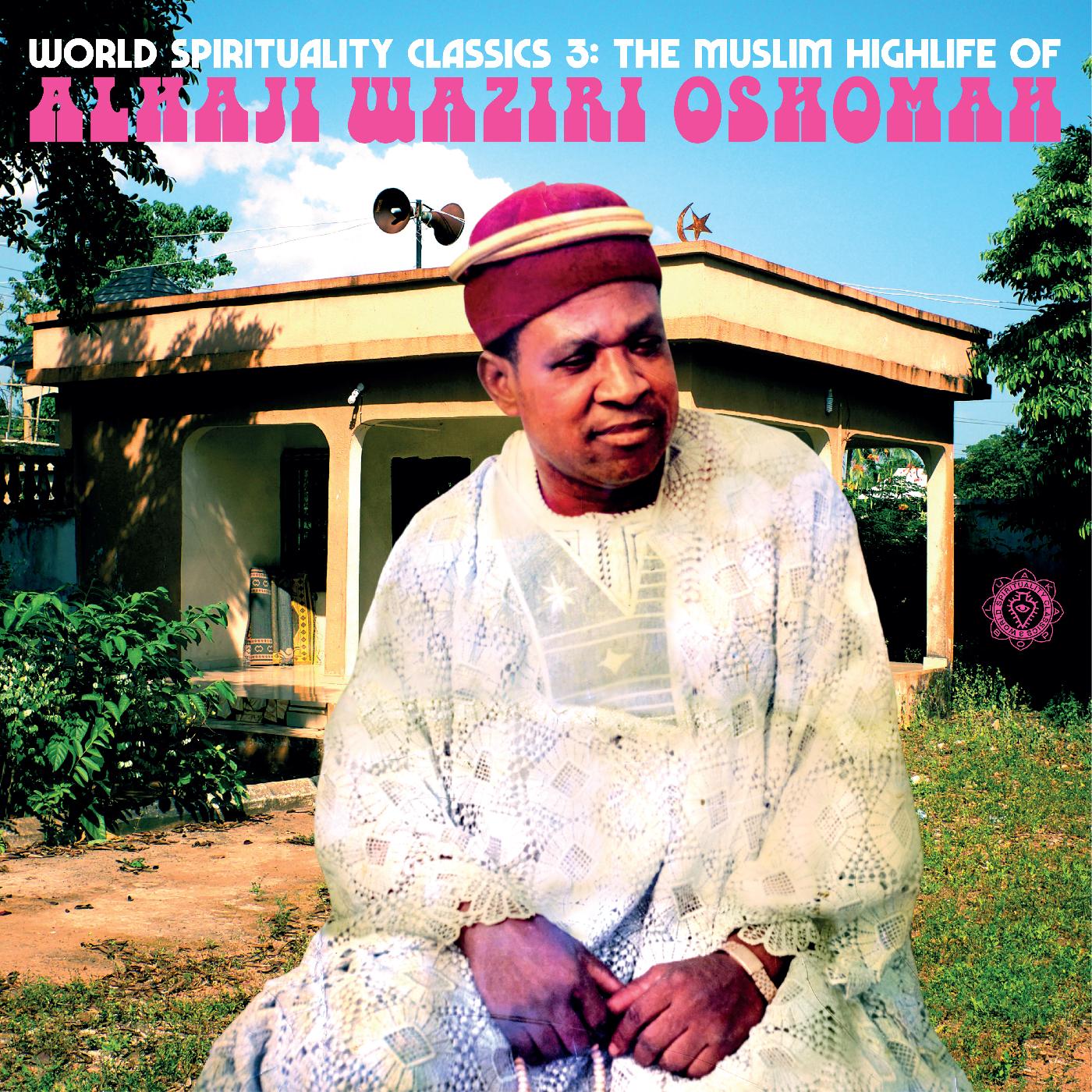 World Spirituality Classics 3: The Muslim Highlife of Alhaji Waziri Oshomah (Vinyl)