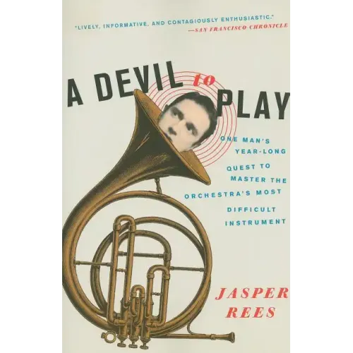 A Devil to Play: One Man's Year-Long Quest to Master the Orchestra's Most Difficult Instrument - Paperback