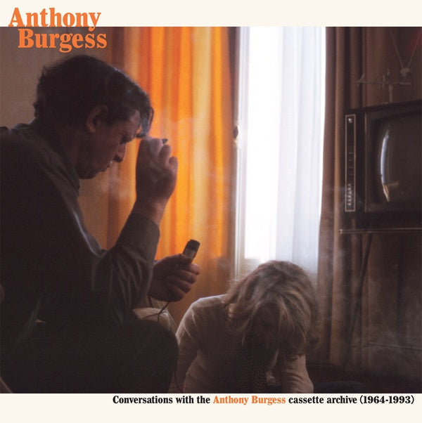 Conversations with the Anthony Burgess cassette archives (1964-1993) (CD)