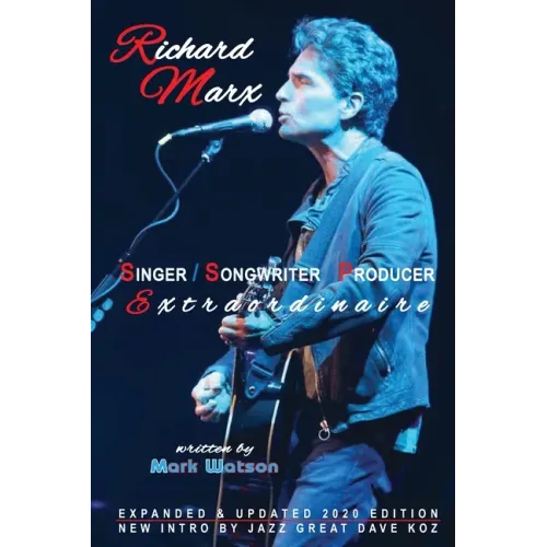 Richard Marx - Singer, Songwriter, Producer Extraordinaire - Paperback