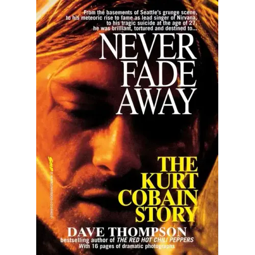 Never Fade Away: The Kurt Cobain Story - Paperback