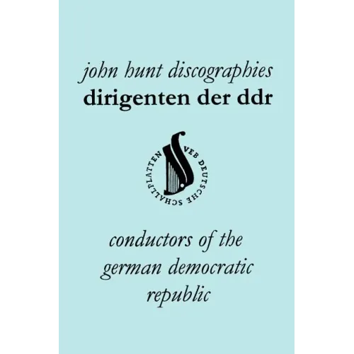 Dirigenten Der Ddr. Conductors of the German Democratic Republic. 5 Discographies. Otmar Suitner, Herbert Kegel, Heinz Rogner (Rogner), Heinz Bongartz - Paperback