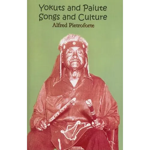 Yokuts and Paiute Songs and culture - Paperback