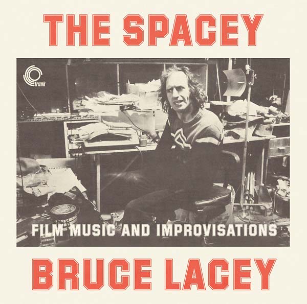 The Spacey Bruce Lacey: Film Music and Improvisations (CD)