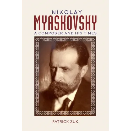 Nikolay Myaskovsky: A Composer and His Times - Hardcover