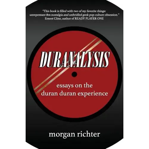 Duranalysis: Essays on the Duran Duran Experience - Paperback