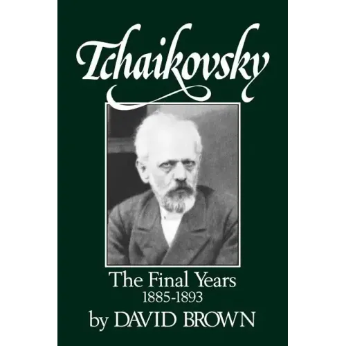 Tchaikovsky: The Final Years 1855-1893 - Paperback