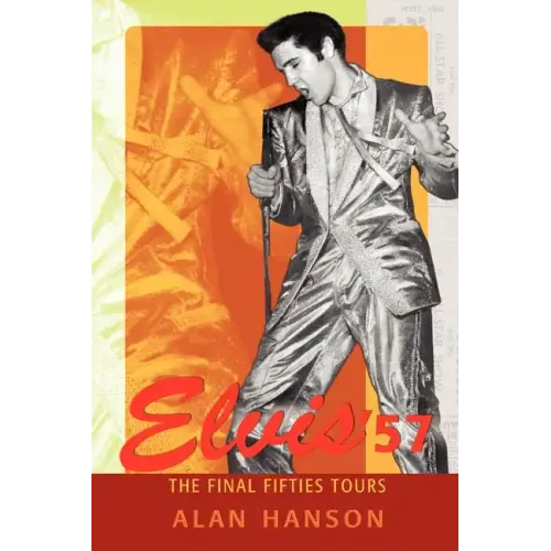 Elvis '57: The Final Fifties Tours - Paperback