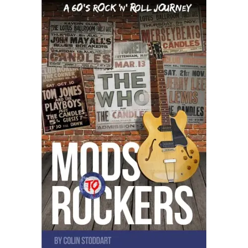 Mods to Rockers - A 60s Rock 'n' Roll Journey - Paperback