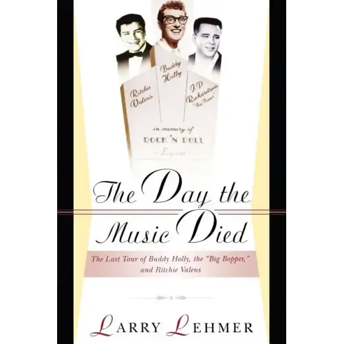 The Day the Music Died: The Last Tour of Buddy Holly, the Big Bopper, and Ritchie Valens - Paperback
