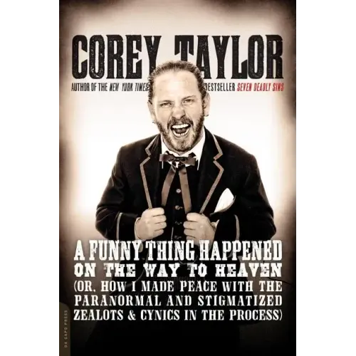 A Funny Thing Happened on the Way to Heaven: (Or, How I Made Peace with the Paranormal and Stigmatized Zealots and Cynics in the Process) - Paperback