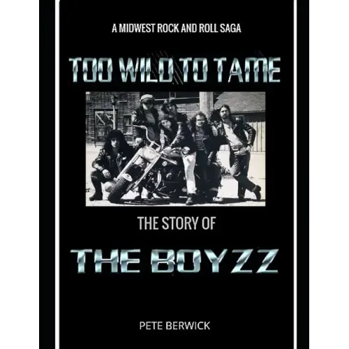 Too Wild to Tame: The Story of the Boyzz - Paperback