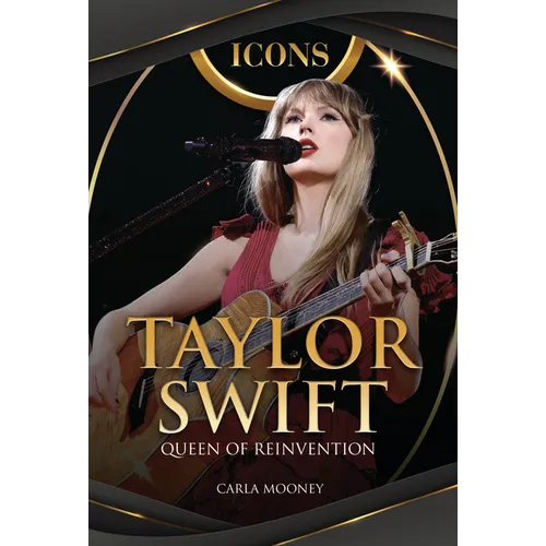 Taylor Swift: Queen of Reinvention - Library Binding