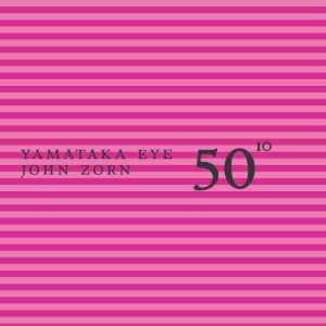 50th Birthday Celebration - Volume 10 - Eye / Zorn (CD)