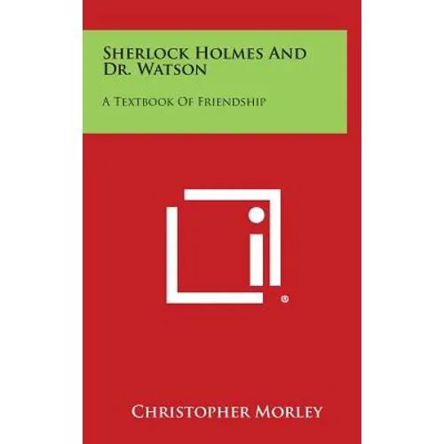Sherlock Holmes and Dr. Watson: A Textbook of Friendship - Hardcover