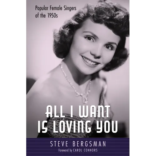 All I Want Is Loving You: Popular Female Singers of the 1950s - Hardcover