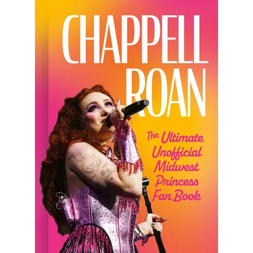 Chappell Roan: The Ultimate Unofficial Midwest Princess Fan Book - Hardcover