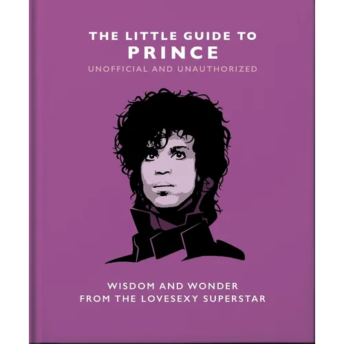 The Little Guide to Prince: Wisdom and Wonder from the Lovesexy Superstar - Hardcover