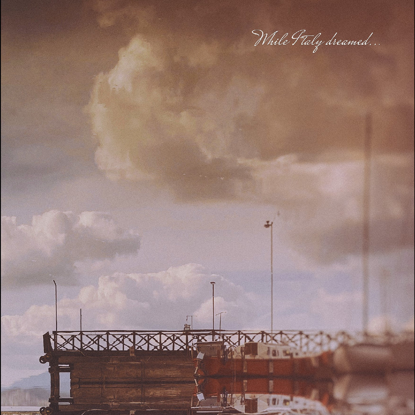 While Italy Dreamed ….Through Summers Of Haze (Vinyl) - Golden Apple Comics