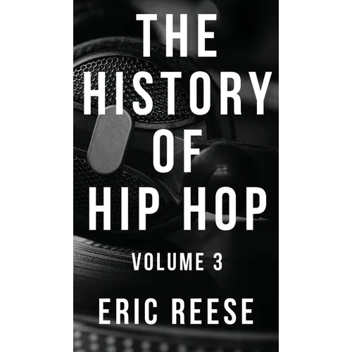 The History of Hip Hop: Volume 3 - Hardcover