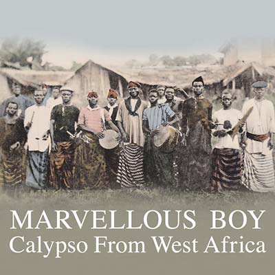 Marvellous Boy: Calypso From West Africa (CD)