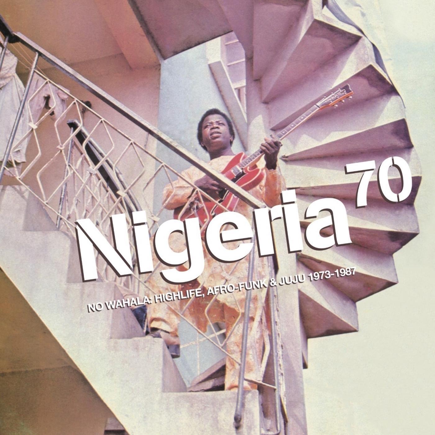 NIGERIA 70: NO WAHALA: HIGHLIFE, AFRO-FUNK & JUJU 1973-1987 (CD)