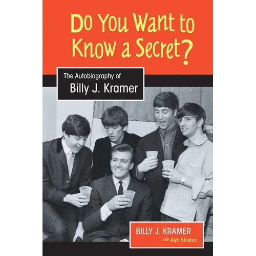 Do You Want to Know a Secret?: The Autobiography of Billy J. Kramer - Paperback