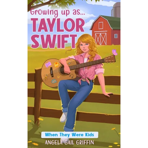Growing Up As... Taylor Swift: When They Were Kids - Hardcover