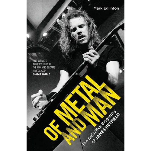 Of Metal and Man - The Definitive Biography of James Hetfield - Paperback