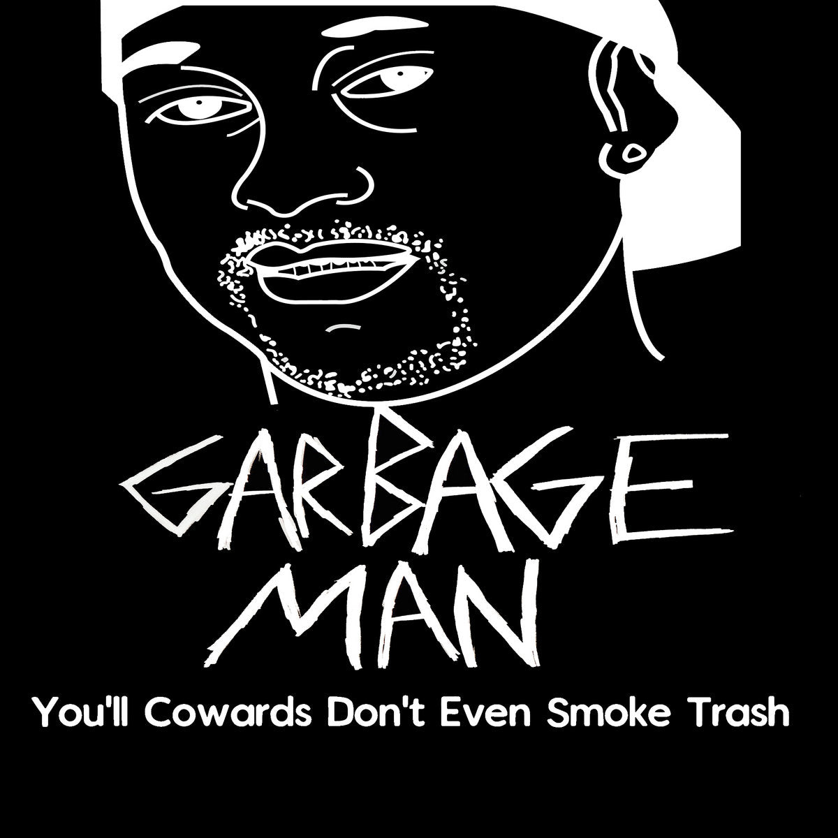 Garbage Man "You'll Cowards Don't Even Smoke Trash" Unisex T-Shirt